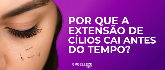 Banner "Por que a extensão de cílios cai antes do tempo?" com imagem de extensão de cílios e identidade visual da Embelleze Pro.