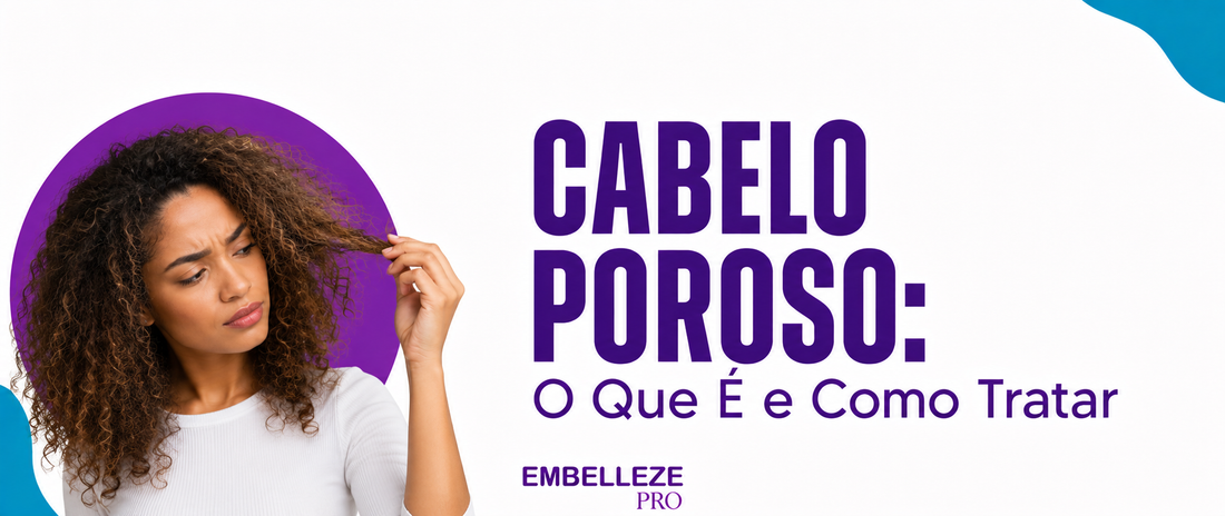 Banner da Embelleze PRO com o título “Cabelo Poroso: O Que É e Como Tratar” e mulher analisando uma mecha de cabelo cacheado.