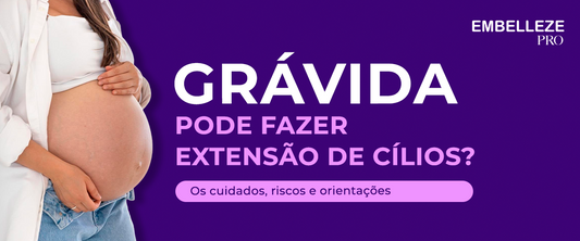 Grávida pode fazer extensão de cílios? Guia completo para lash designers atenderem com segurança e responsabilidade