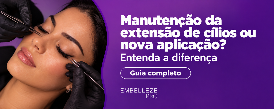 Manutenção da extensão de cílios ou nova aplicação? Entenda a diferença