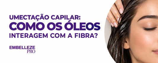 Umectação capilar: como os óleos interagem com a fibra?